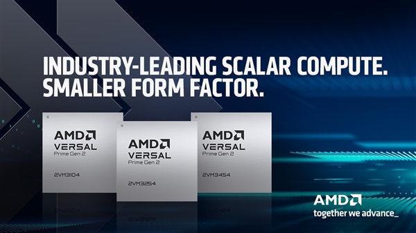 AMD 发布新款第二代 Versal Prime 系列器件：业界领先的标量计算能力 更小的尺寸规格