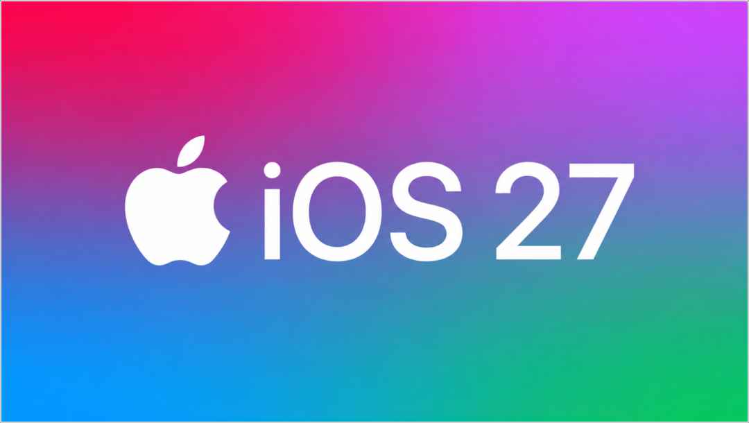 新功能和兼容设备曝光! 苹果正式官宣iOS27发布会